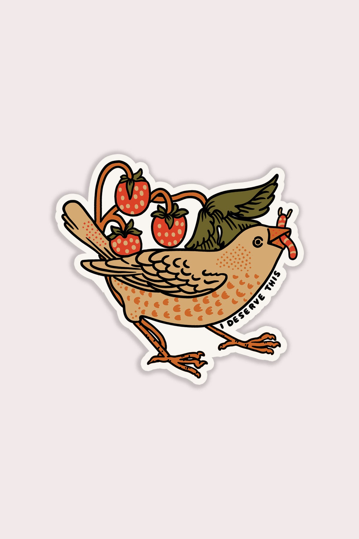 I Deserve This (Bird) Vinyl Sticker