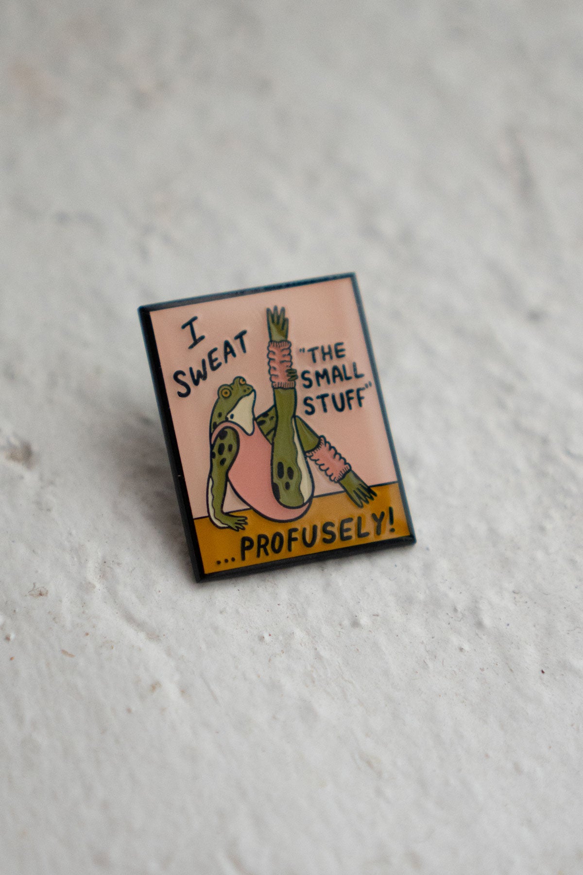 Sweat the Small Stuff Pin