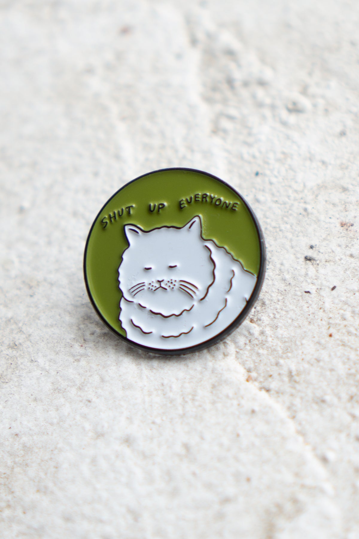 Shut Up Everyone Pin (Army Green)